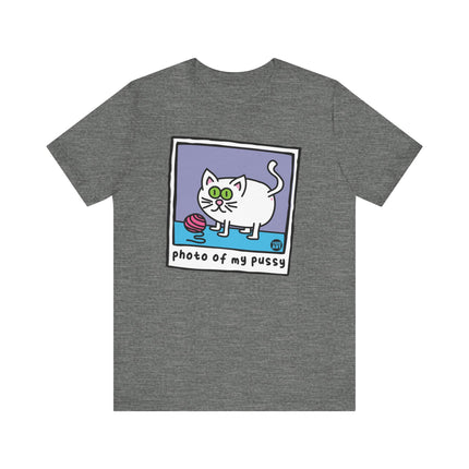 Funny "PHOTO OF MY PUSSY" Tee Shirt