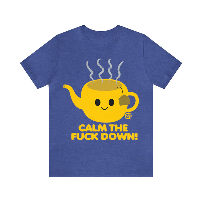 Calm The Fuck Down Tea Unisex Tee