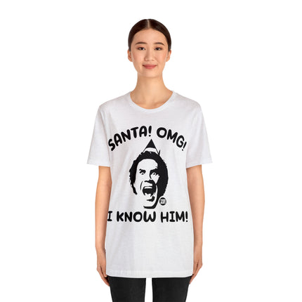 Santa OMG I know Him Unisex Tee