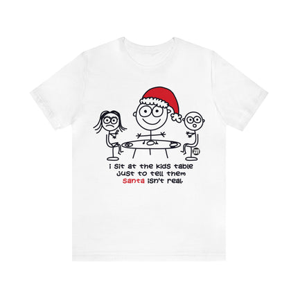 Sit At Kids Table Santa Not Real Christmas Unisex Tee