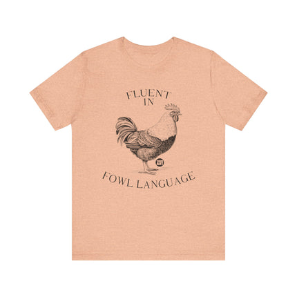 Fluent in Fowl Language Chicken Tee