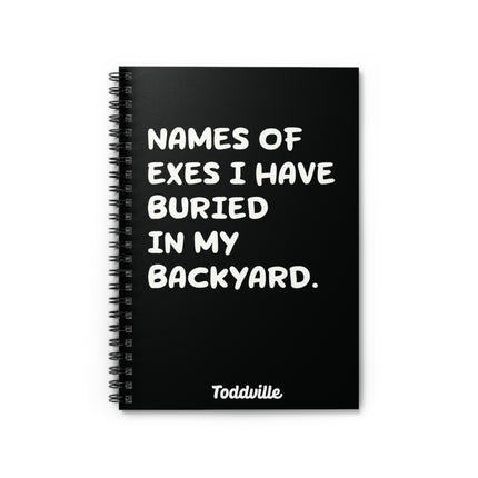 Names of Exes Buried in Backyard Spiral Notebook - Ruled Line