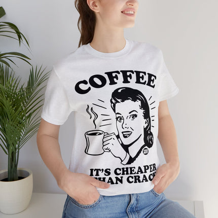 Coffee Cheaper Than Crack Unisex Tee