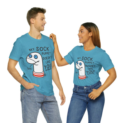 My Sock Puppet Doesn't Like You Unisex Short Sleeve Tee