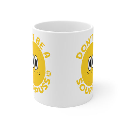 Dont be a Sourpuss Ceramic Mug
