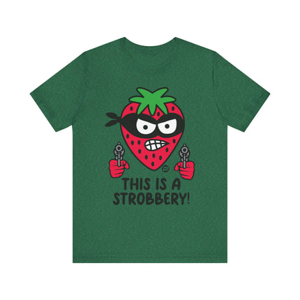 Funny "THIS IS A STROBBERY"Tee Shirt