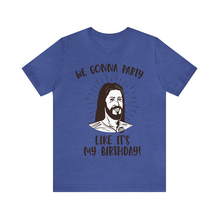 Party Like It's My Birthday Jesus Xmas Unisex Tee