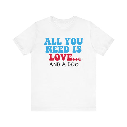 All You Need is Love and a Dog Tee