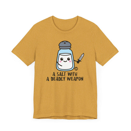 Funny "SALT WITH DEADLY WEAPON" Tee Shirt