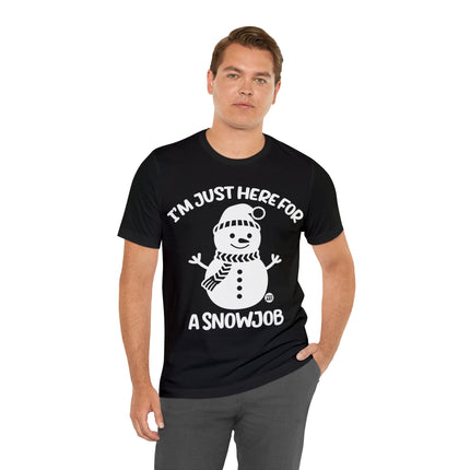 I'm Here For a Snowjob Snowman Unisex Tee