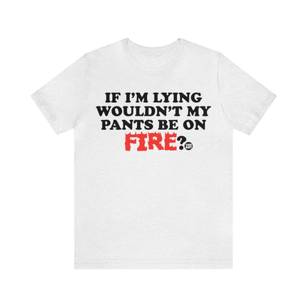 Lying Pants on Fire Unisex Short Sleeve Tee