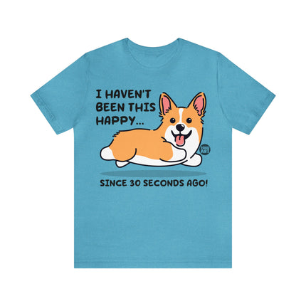 Haven't Been This Happy 30 Seconds Dog Unisex Short Sleeve Tee