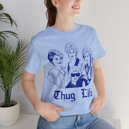 Thug Life Golden Girls Unisex Tee