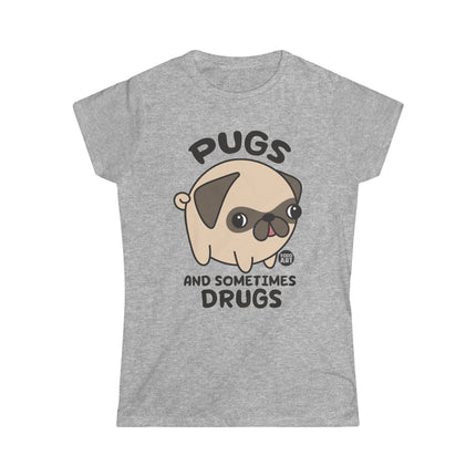 Pugs And Sometimes Drugs Women's Softstyle Tee