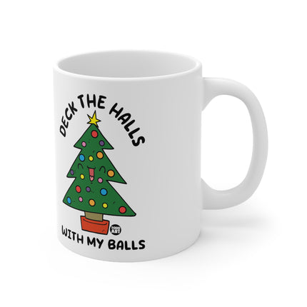 Deck The Halls With My Balls Ceramic Mug