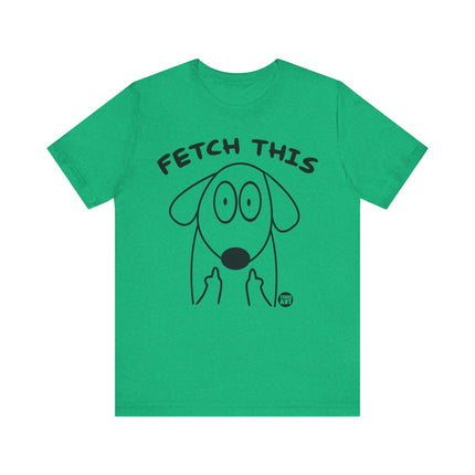 Fetch This Dog Middle Fingers Tee