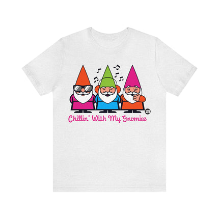 Chillin With My Gnomies Unisex Tee