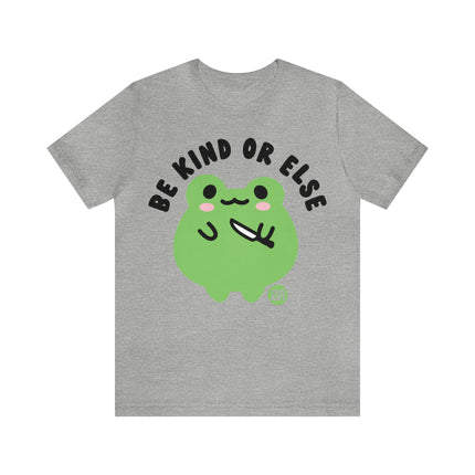 Be Kind Or Else Frog Unisex Tee