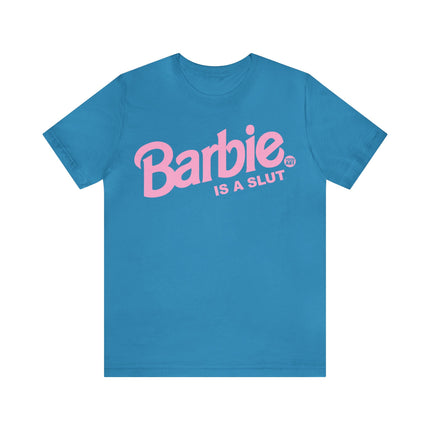 Barbie Is A Slut Unisex Tee