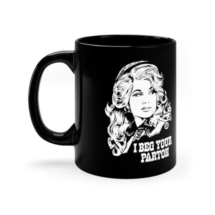 I Beg Your Parton Dolly Black Coffee Mug