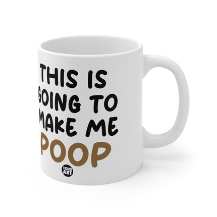 This Gonna Make me Poop Ceramic Mug