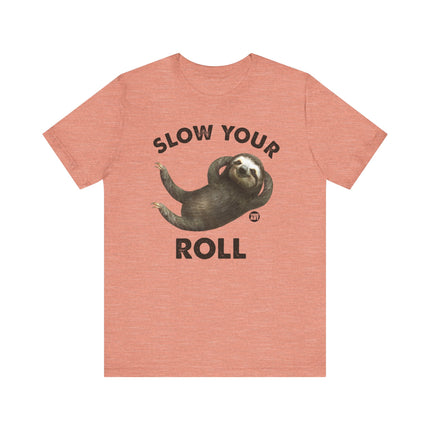 Cute "SLOW YOUR ROLL" Sloth Tee Shirt