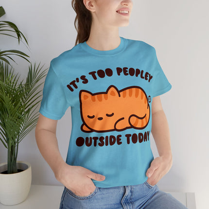 It's Too Peopley Outside Cat Unisex Short Sleeve Tee