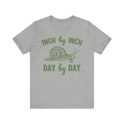 Inch By Inch Day By Day Snail Tee, Cute Inch By Inch Tshirt