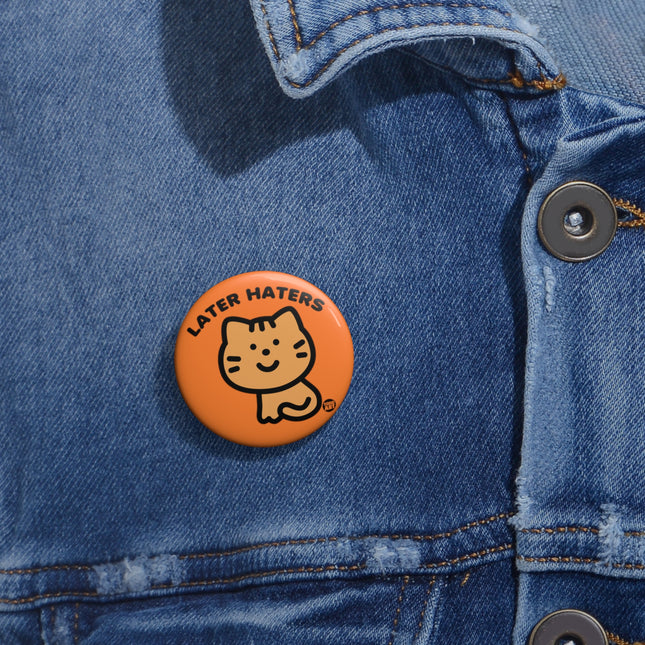 Later Haters Pin Buttons