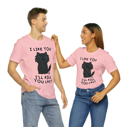 I Like You Kill You Last Unisex Short Sleeve Tee