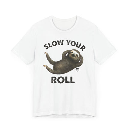 Cute "SLOW YOUR ROLL" Sloth Tee Shirt