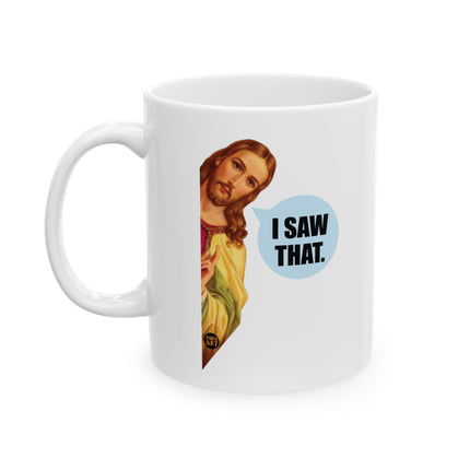 I Saw That Jesus Ceramic Mug