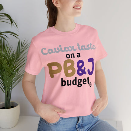 Caviar Taste On PBJ Budget Unisex Tee