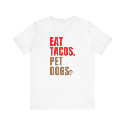 Eat Tacos Pet Dogs Tee, Taco Lover Tee, Dog Lover Tee