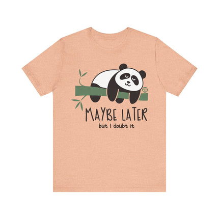 Maybe Later Doubt It Panda Tee