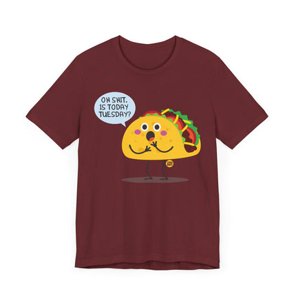 Funny "OH SHIT, IS TODAY TACO TUESDAY" Tee Shirt