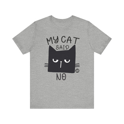 My Cat Said No Tee