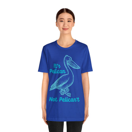 Pelican Not can't Unisex Short Sleeve Tee