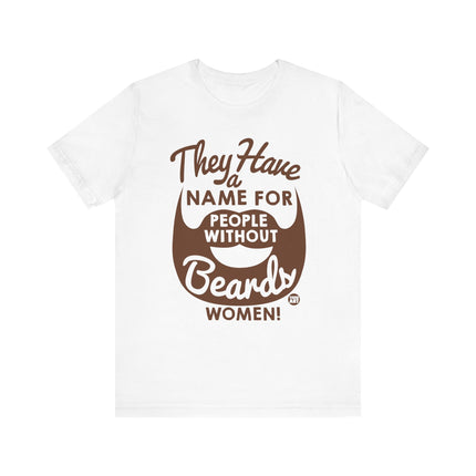 Funny "PEOPLE WITHOUT BEARDS" Tee Shirt