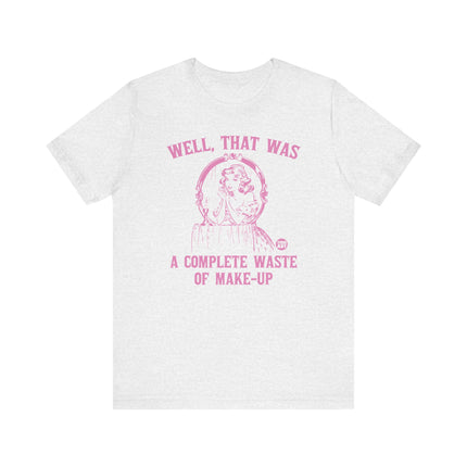 Complete Waste of Make Up Retro Tee, Funny Retro Waste of Make-Up Tshirt for Her