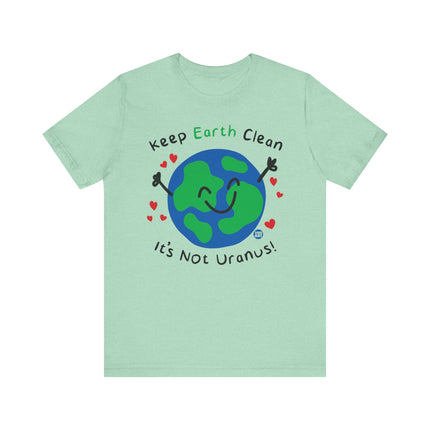 Keep Earth Clean It's Not Uranus Tshirt, Funny Earth Day Tee