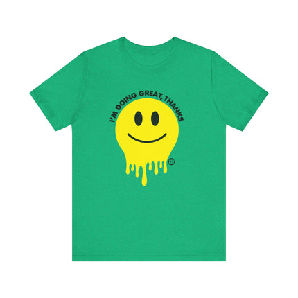 Doing Great Thanks Smiley Tee, Funny Melting Smiley Tshirt