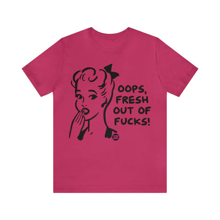 Oops Fresh Out of Fucks Unisex Short Sleeve Tee