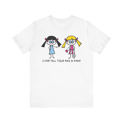 Funny "I CAN TELL YOUR BAG IS FAKE" Tee Shirt