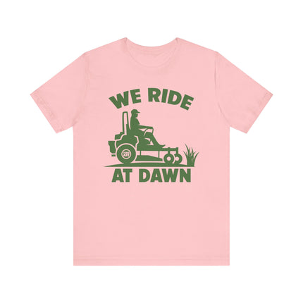 We Ride at Dawn Mower Tshirt