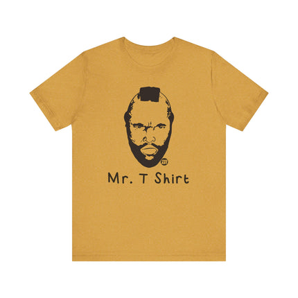 Funny "MR T SHIRT" Tee Shirt