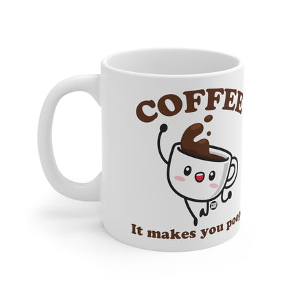 Coffee Makes Me Poop Ceramic Mug