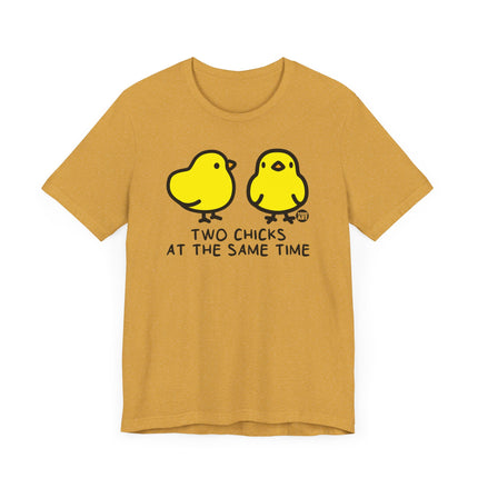 Funny "TWO CHICKS AT THE SAME TIME" Tee Shirt