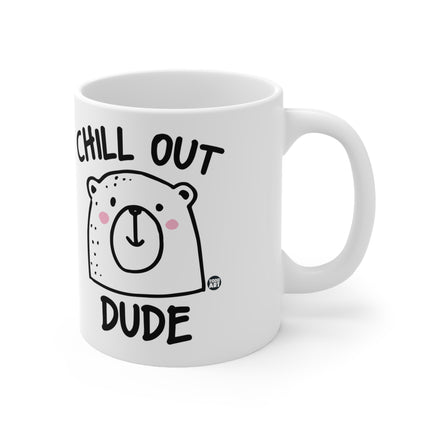 Chill Out Dude Ceramic Mug