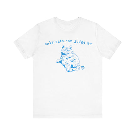 Only Cats Can Judge Me Cat Tee, Funny Cat Tshirt